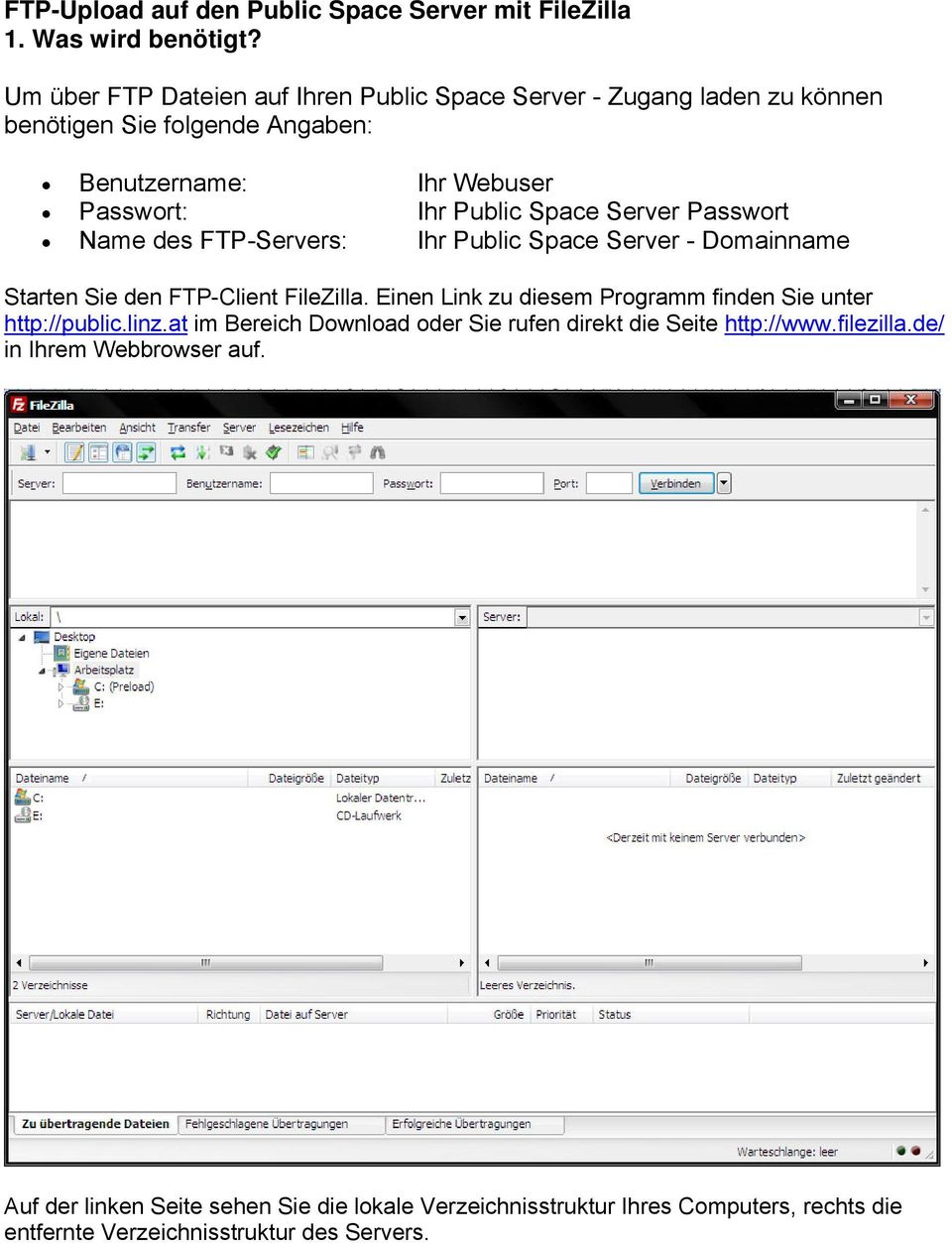 Server Passwort Name des FTP-Servers: Ihr Public Space Server - Domainname Starten Sie den FTP-Client FileZilla.