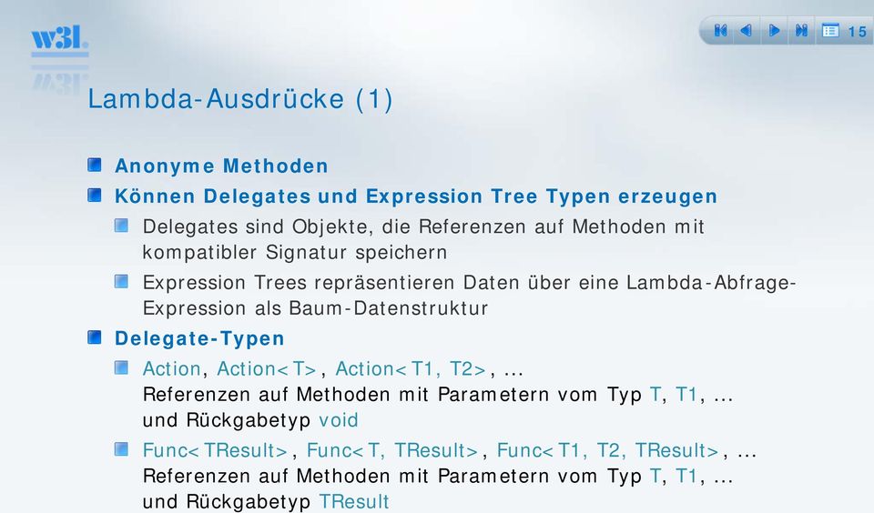Baum-Datenstruktur Delegate-Typen Action, Action<T>, Action<T1, T2>,... Referenzen auf Methoden mit Parametern vom Typ T, T1,.