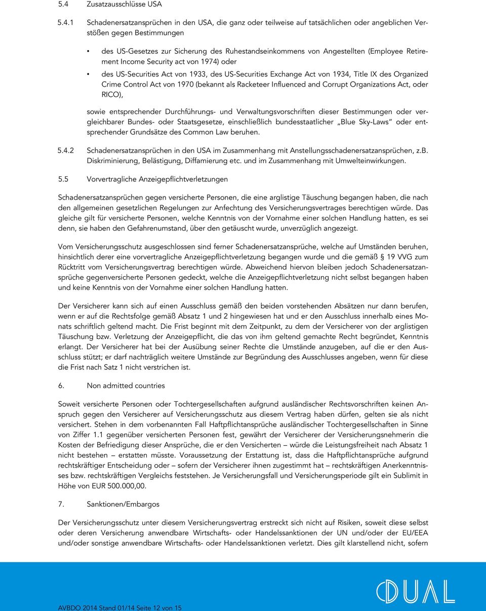 Control Act von 1970 (bekannt als Racketeer Influenced and Corrupt Organizations Act, oder RICO), sowie entsprechender Durchführungs- und Verwaltungsvorschriften dieser Bestimmungen oder