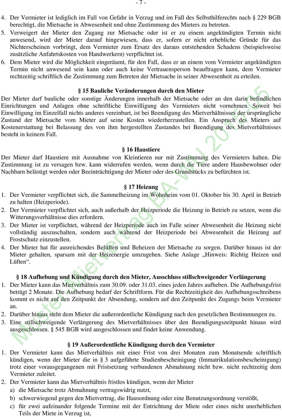 Nichterscheinen vorbringt, dem Vermieter zum Ersatz des daraus entstehenden Schadens (beispielsweise zusätzliche Anfahrtskosten von Handwerkern) verpflichtet ist. 6.