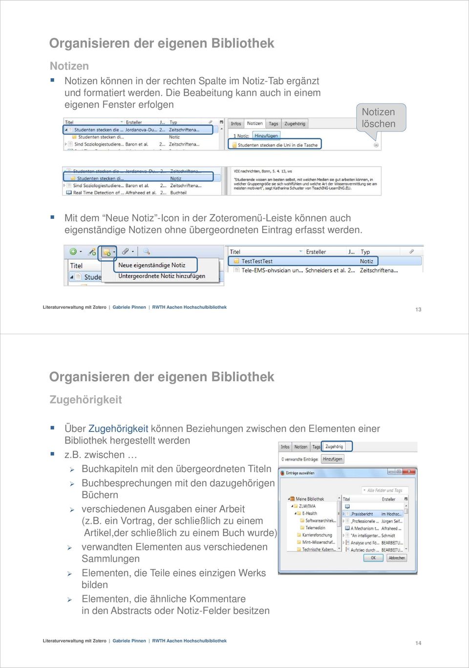 werden. 13 Organisieren der eigenen Bibliothek Zugehörigkeit Über Zugehörigkeit können Beziehungen zwischen den Elementen einer Bibliothek hergestellt werden z.b. zwischen Buchkapiteln mit den übergeordneten Titeln Buchbesprechungen mit den dazugehörigen Büchern verschiedenen Ausgaben einer Arbeit (z.