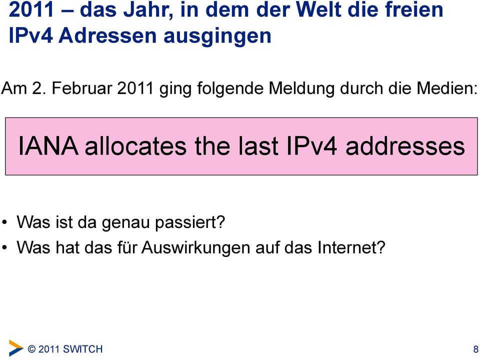 Februar 2011 ging folgende Meldung durch die Medien: IANA