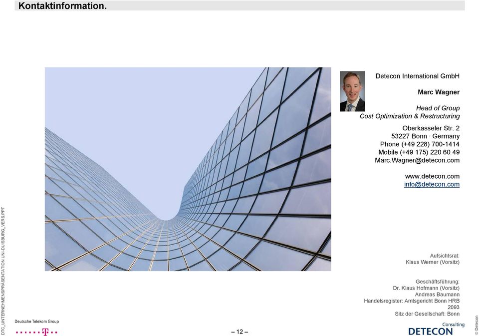 2 53227 Bonn Germany Phone (+49 228) 700-1414 Mobile (+49 175) 220 60 49 Marc.Wagner@detecon.com www.