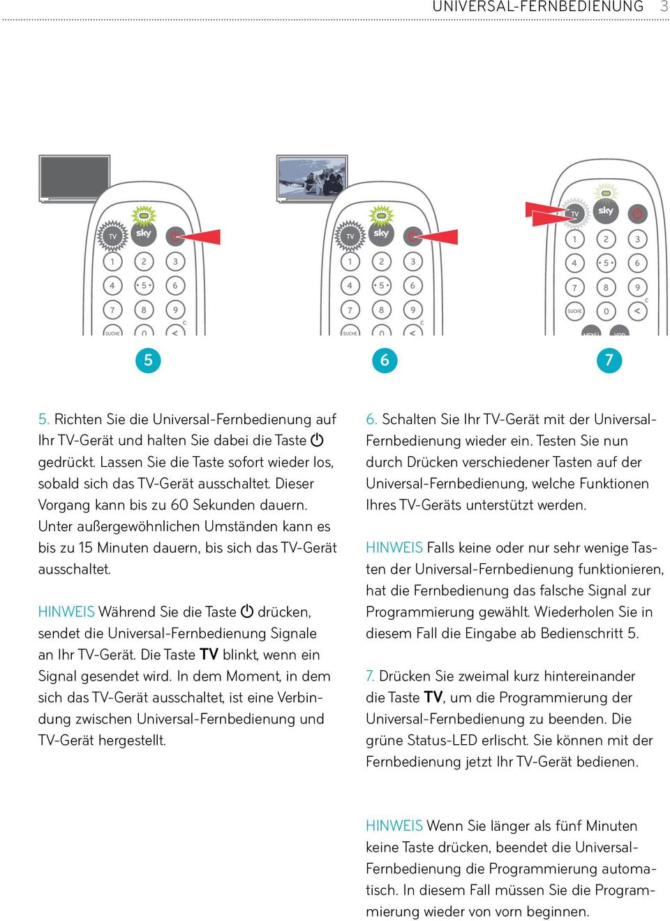 Unter außergewöhnlichen Umständen kann es bis zu 15 Minuten dauern, bis sich das TV-Gerät ausschaltet.