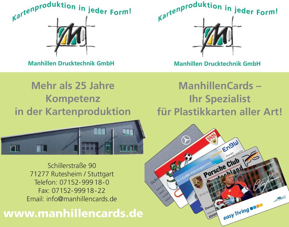 Schillerstraße 90 71277 Rutesheim / Stuttgart Telefon: 07152-99918-0 Fax: 07152-99918-22 Email: info@manhillencards.de www.