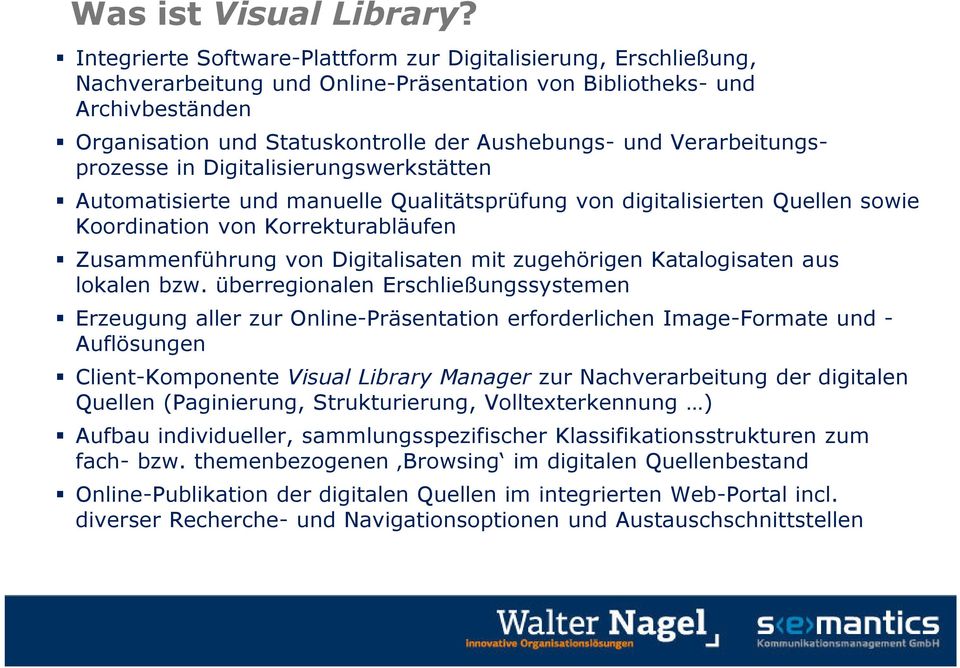 Verarbeitungsprozesse in Digitalisierungswerkstätten Automatisierte und manuelle Qualitätsprüfung von digitalisierten Quellen sowie Koordination von Korrekturabläufen Zusammenführung von