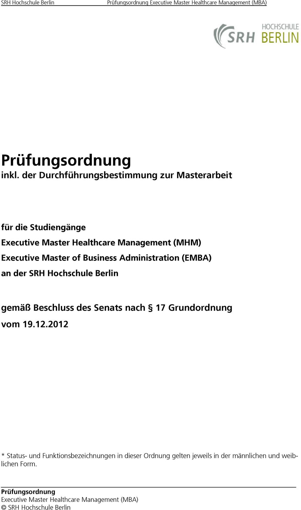 Hochschule Berlin gemäß Beschluss des Senats nach 17 Grundordnung vom 19.12.