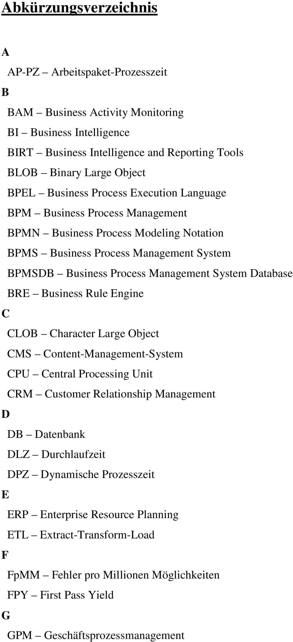 System Database BRE Business Rule Engine C CLOB Character Large Object CMS Content-Management-System CPU Central Processing Unit CRM Customer Relationship Management D DB Datenbank DLZ