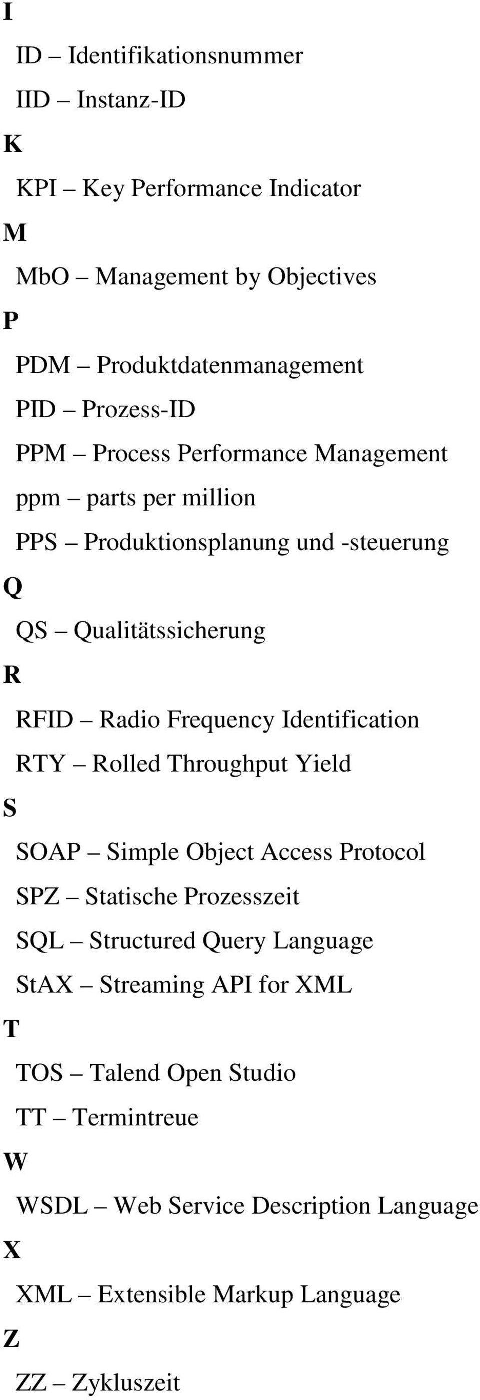 Frequency Identification RTY Rolled Throughput Yield S SOAP Simple Object Access Protocol SPZ Statische Prozesszeit SQL Structured Query Language