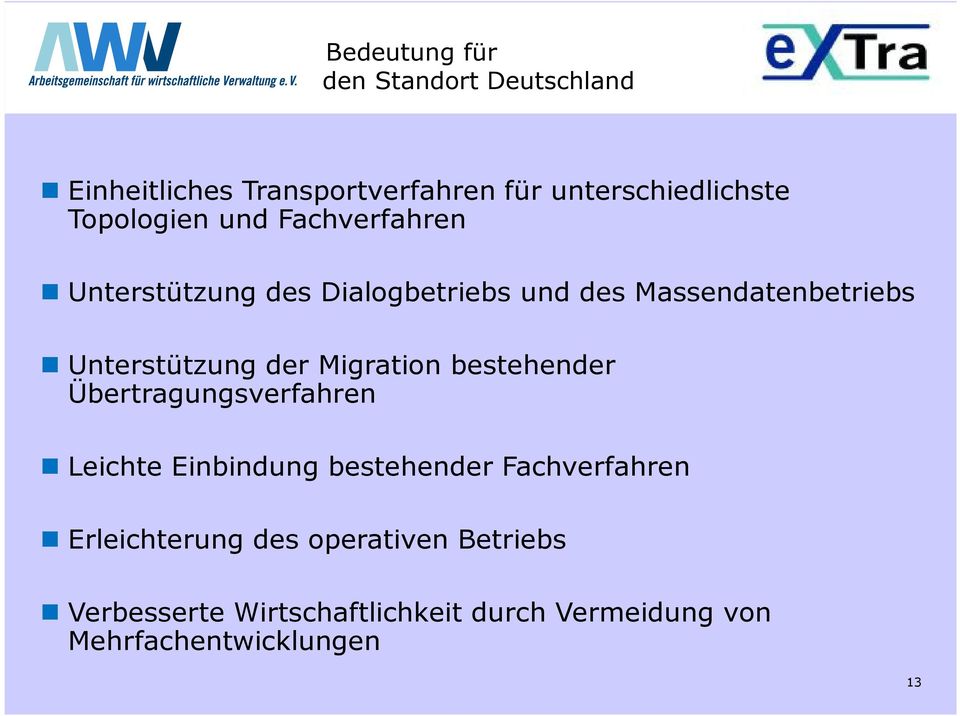 Unterstützung der Migration bestehender Übertragungsverfahren Leichte Einbindung bestehender