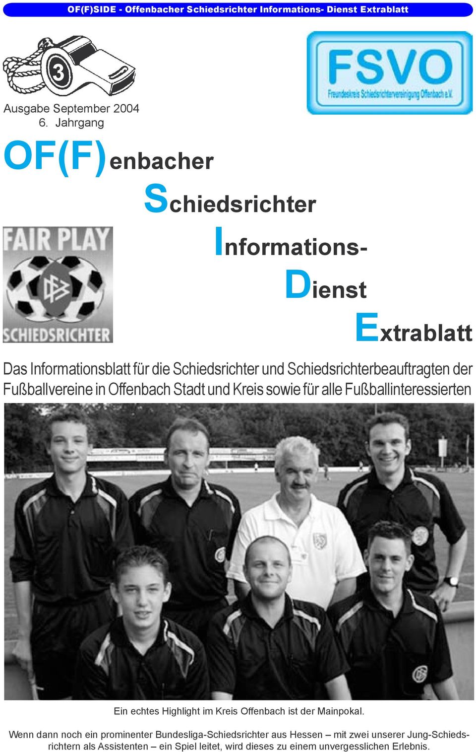 Schiedsrichterbeauftragten der Fußballvereine in Offenbach Stadt und Kreis sowie für alle Fußballinteressierten Ein echtes