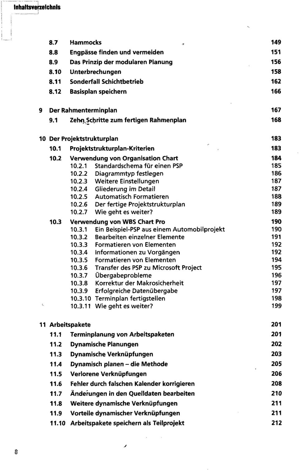 2 Verwendung von Organisation Chart 184 10.2.1 Standardschema für einen PSP 185 10.2.2 Diagrammtyp festlegen 186 10.2.3 Weitere Einstellungen 187 10.2.4 Gliederung im Detail 187 10.2.5 Automatisch Formatieren 188 10.