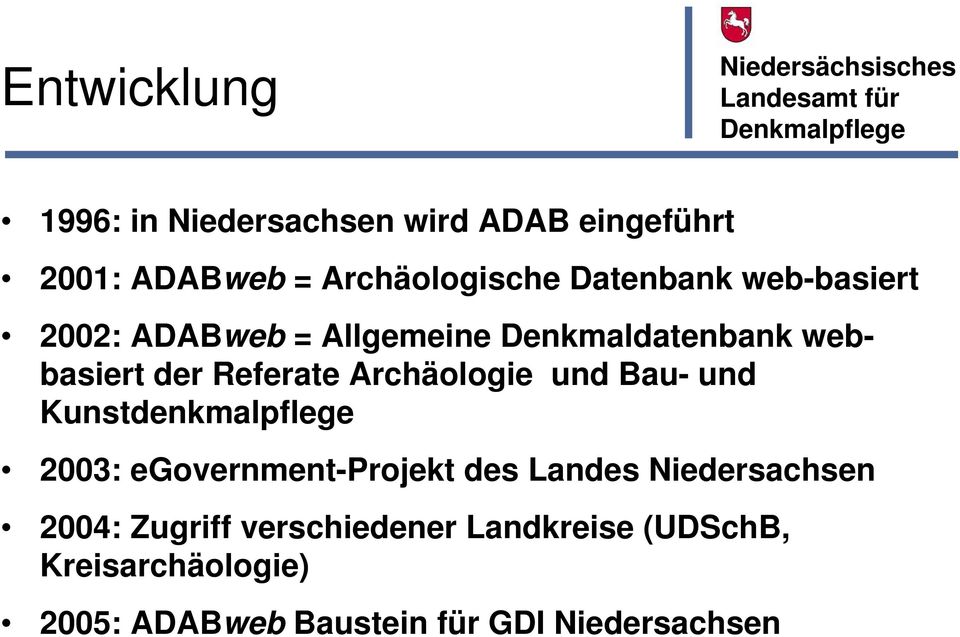 Archäologie und Bau- und Kunstdenkmalpflege 2003: egovernment-projekt des Landes Niedersachsen