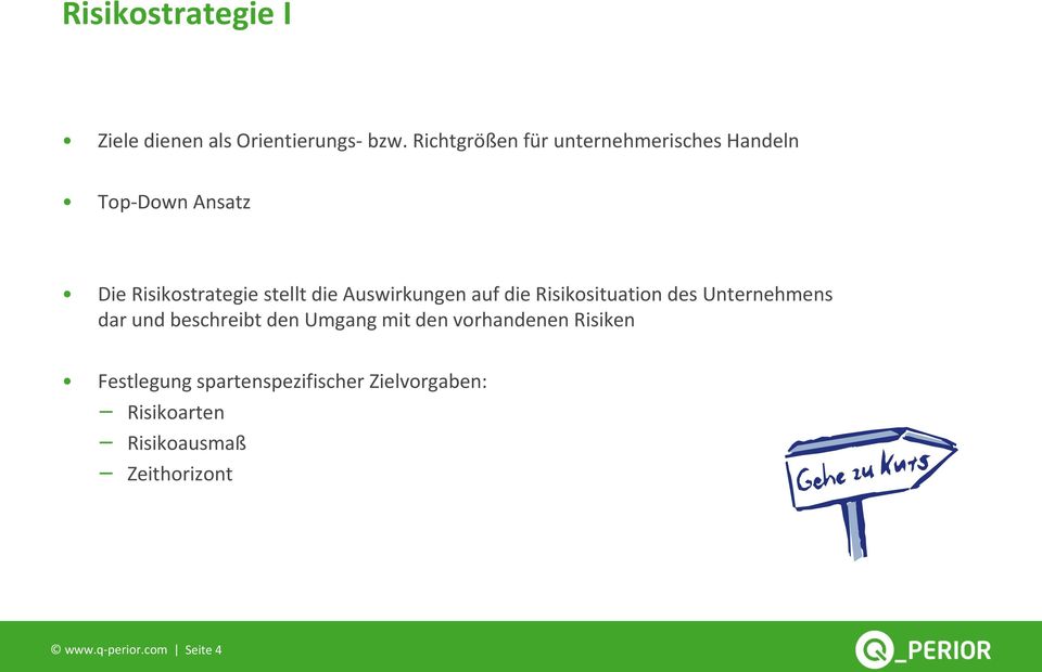 Auswirkungen auf die Risikosituation des Unternehmens dar und beschreibt den Umgang mit