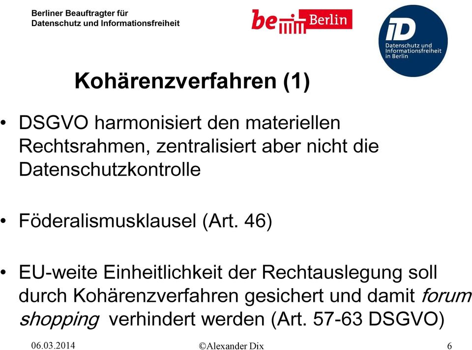 46) EU-weite Einheitlichkeit der Rechtauslegung soll durch Kohärenzverfahren