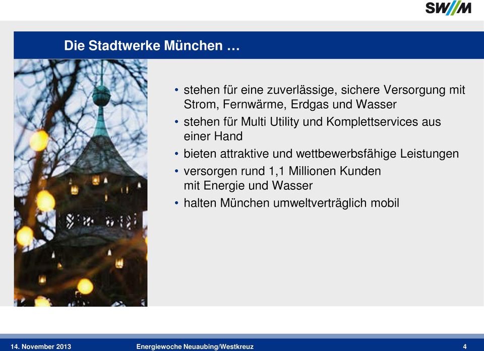 stehen für eine zuverlässige, sichere Versorgung mit Strom, Fernwärme, Erdgas und Wasser stehen für Multi Utility und Komplettservices aus einer