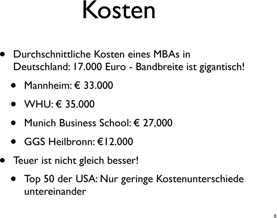 000 Munich Business School: 27,000 GGS Heilbronn: 12.