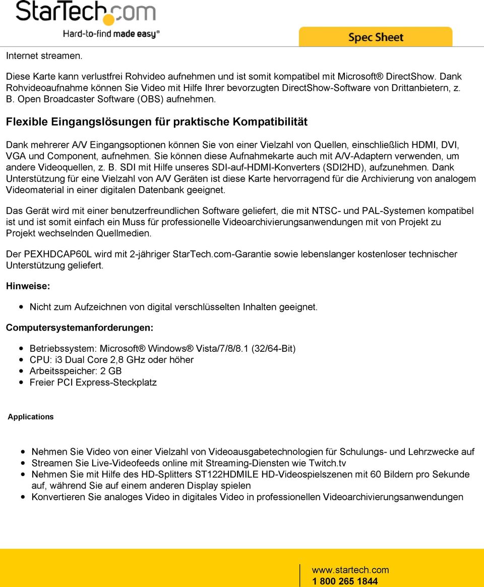 Flexible Eingangslösungen für praktische Kompatibilität Dank mehrerer A/V Eingangsoptionen können Sie von einer Vielzahl von Quellen, einschließlich HDMI, DVI, VGA und Component, aufnehmen.