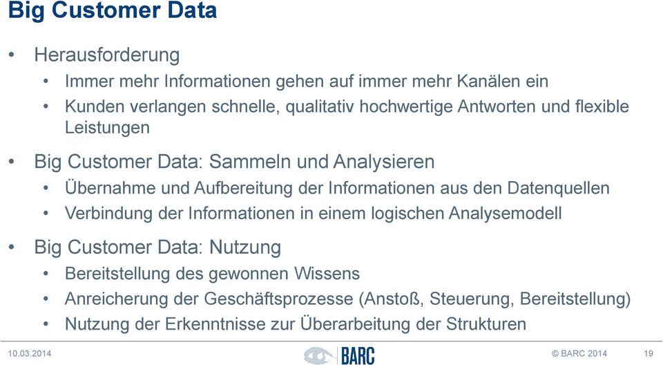 den Datenquellen Verbindung der Informationen in einem logischen Analysemodell Big Customer Data: Nutzung Bereitstellung des gewonnen