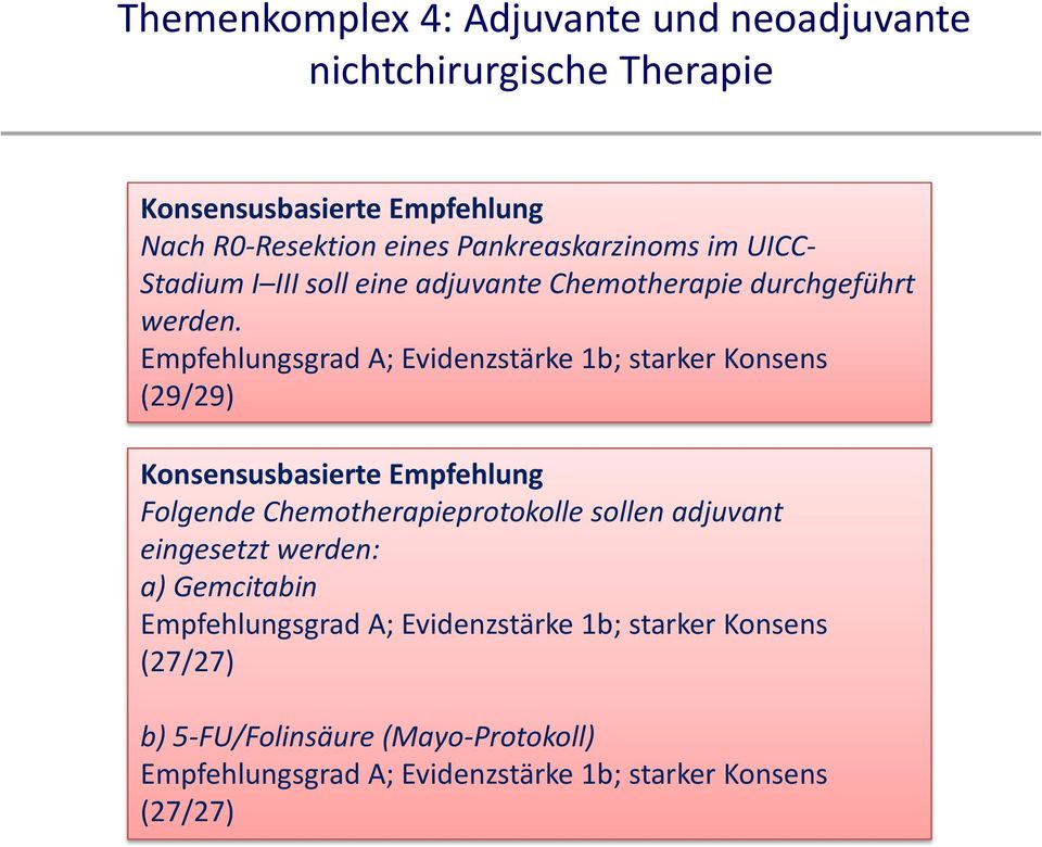 Empfehlungsgrad A; Evidenzstärke 1b; starker Konsens (29/29) Konsensusbasierte Empfehlung Folgende Chemotherapieprotokolle sollen
