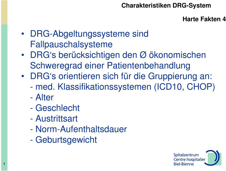 Patientenbehandlung DRG s orientieren sich für die Gruppierung an: - med.