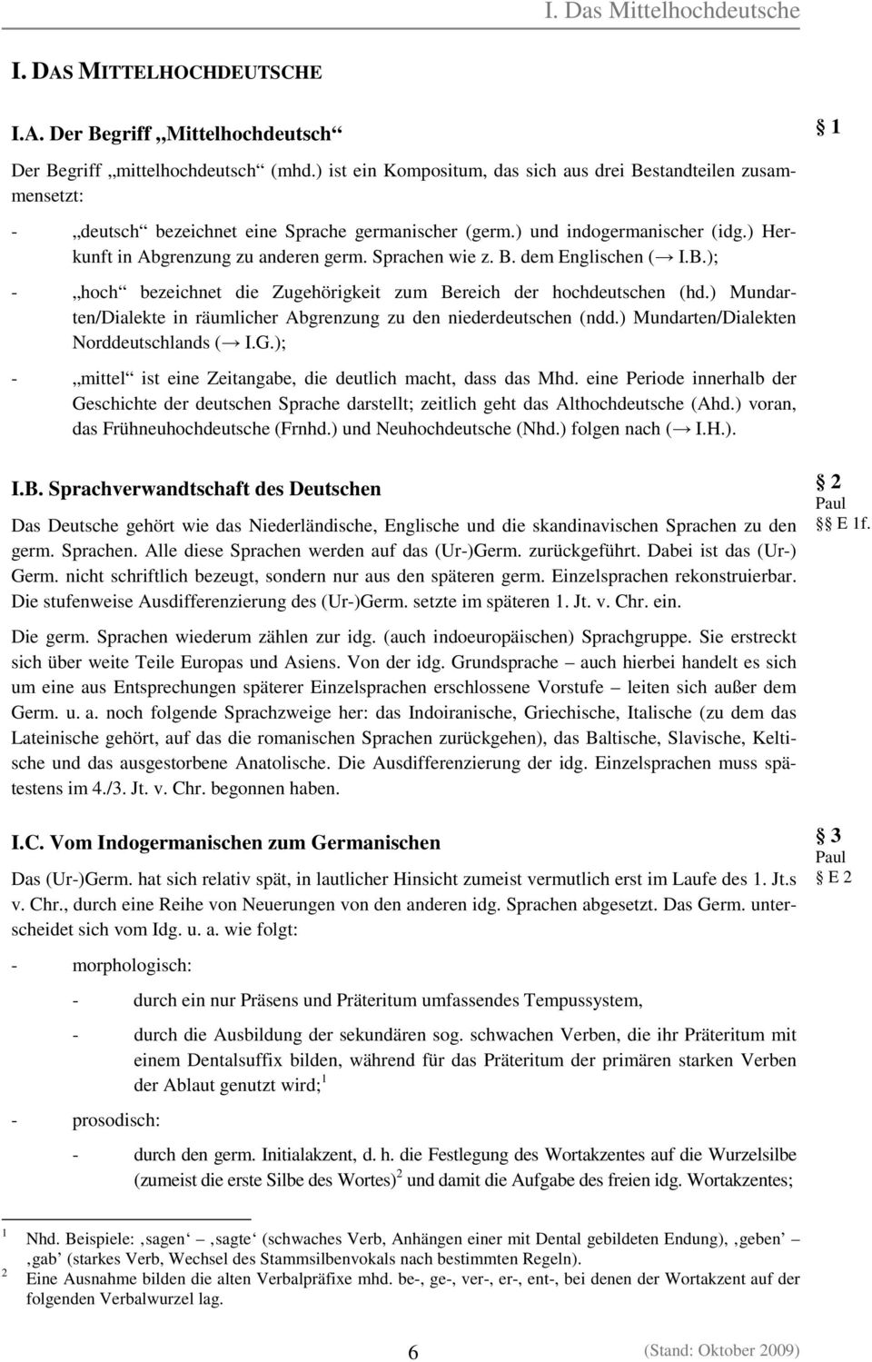 Sprachen wie z. B. dem Englischen ( I.B.); - hoch bezeichnet die Zugehörigkeit zum Bereich der hochdeutschen (hd.) Mundarten/Dialekte in räumlicher Abgrenzung zu den niederdeutschen (ndd.