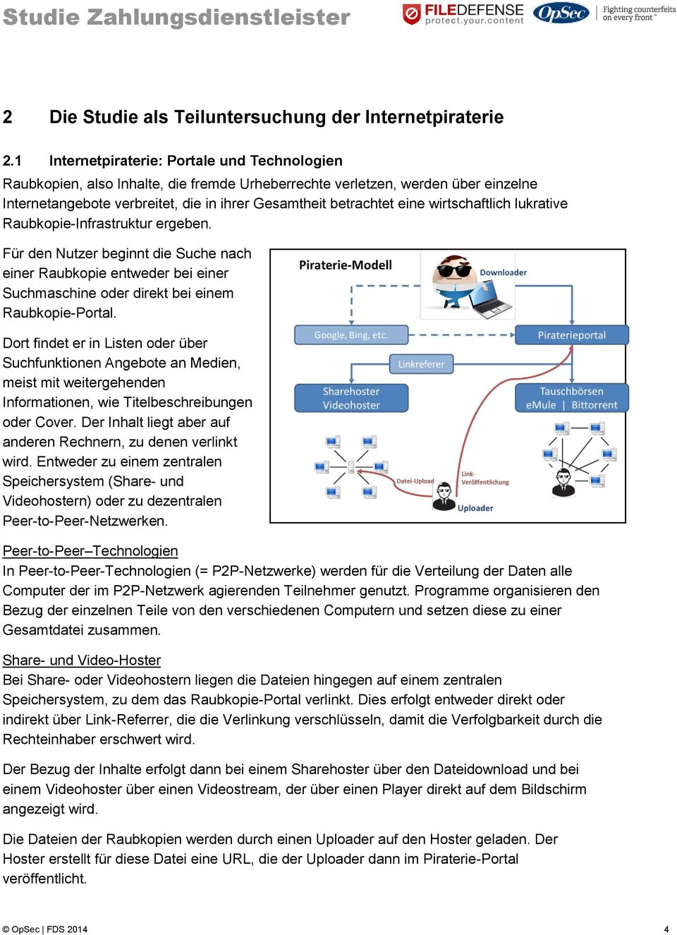 wirtschaftlich lukrative Raubkopie-Infrastruktur ergeben. Für den Nutzer beginnt die Suche nach einer Raubkopie entweder bei einer Suchmaschine oder direkt bei einem Raubkopie-Portal.