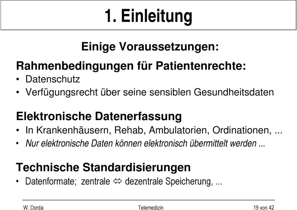 Rehab, Ambulatorien, Ordinationen,... Nur elektronische Daten können elektronisch übermittelt werden.