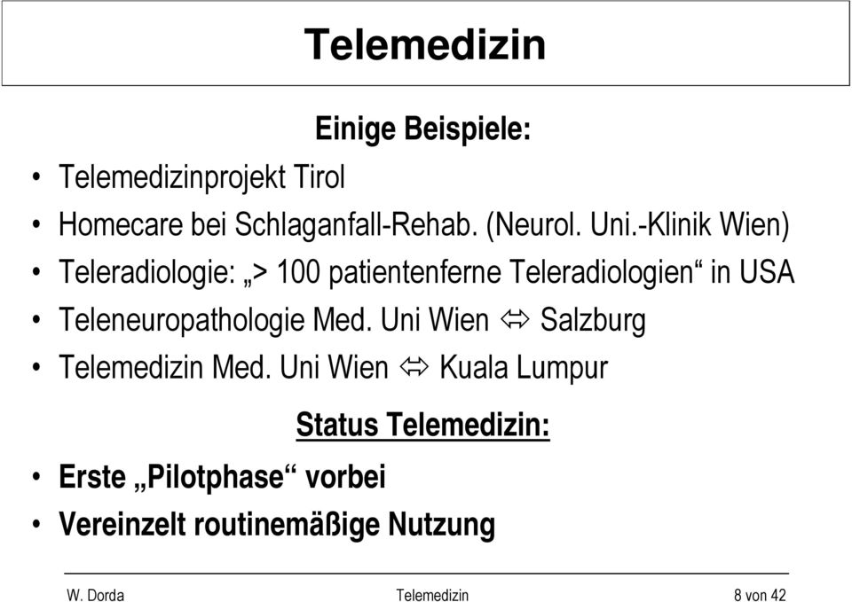 -Klinik Wien) Teleradiologie: > 100 patientenferne Teleradiologien in USA