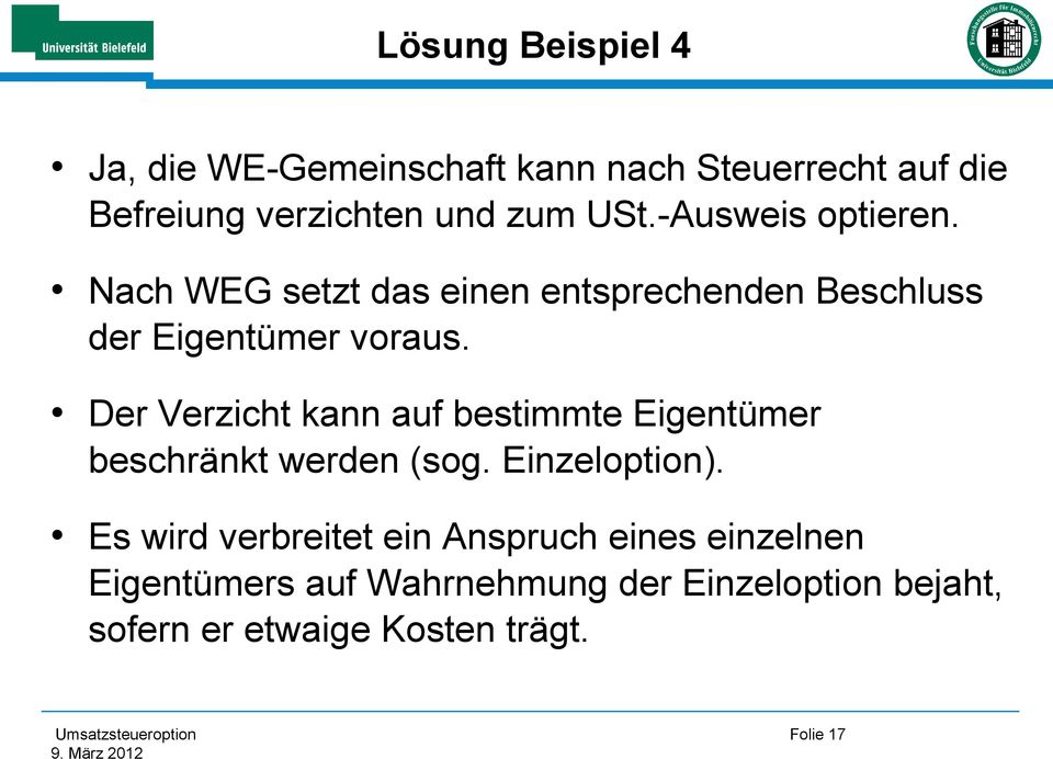 Der Verzicht kann auf bestimmte Eigentümer beschränkt werden (sog. Einzeloption).