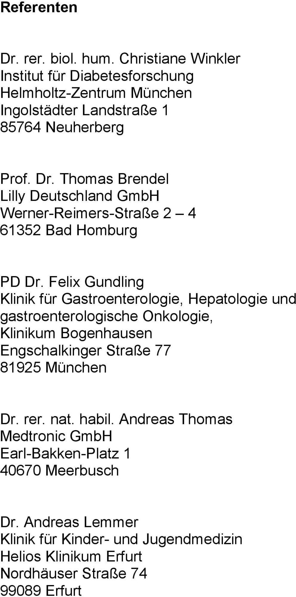 Thomas Brendel Lilly Deutschland GmbH Werner-Reimers-Straße 2 4 61352 Bad Homburg PD Dr.