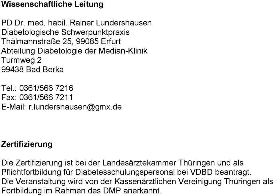 Turmweg 2 99438 Bad Berka Tel.: 0361/566 7216 Fax: 0361/566 7211 E-Mail: r.lundershausen@gmx.