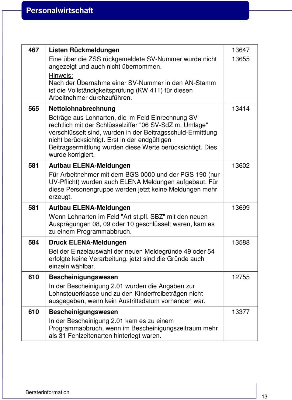 565 Nettolohnabrechnung Beträge aus Lohnarten, die im Feld Einrechnung SVrechtlich mit der Schlüsselziffer "06 SV-SdZ m.