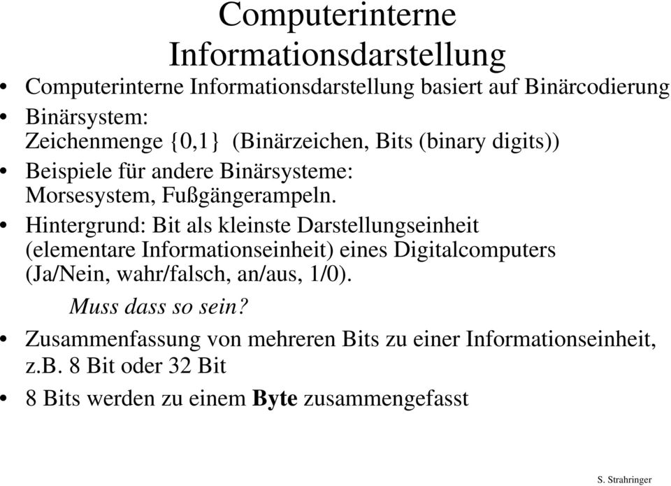 Hintergrund: Bit als kleinste Darstellungseinheit (elementare Informationseinheit) eines Digitalcomputers (Ja/Nein, wahr/falsch,
