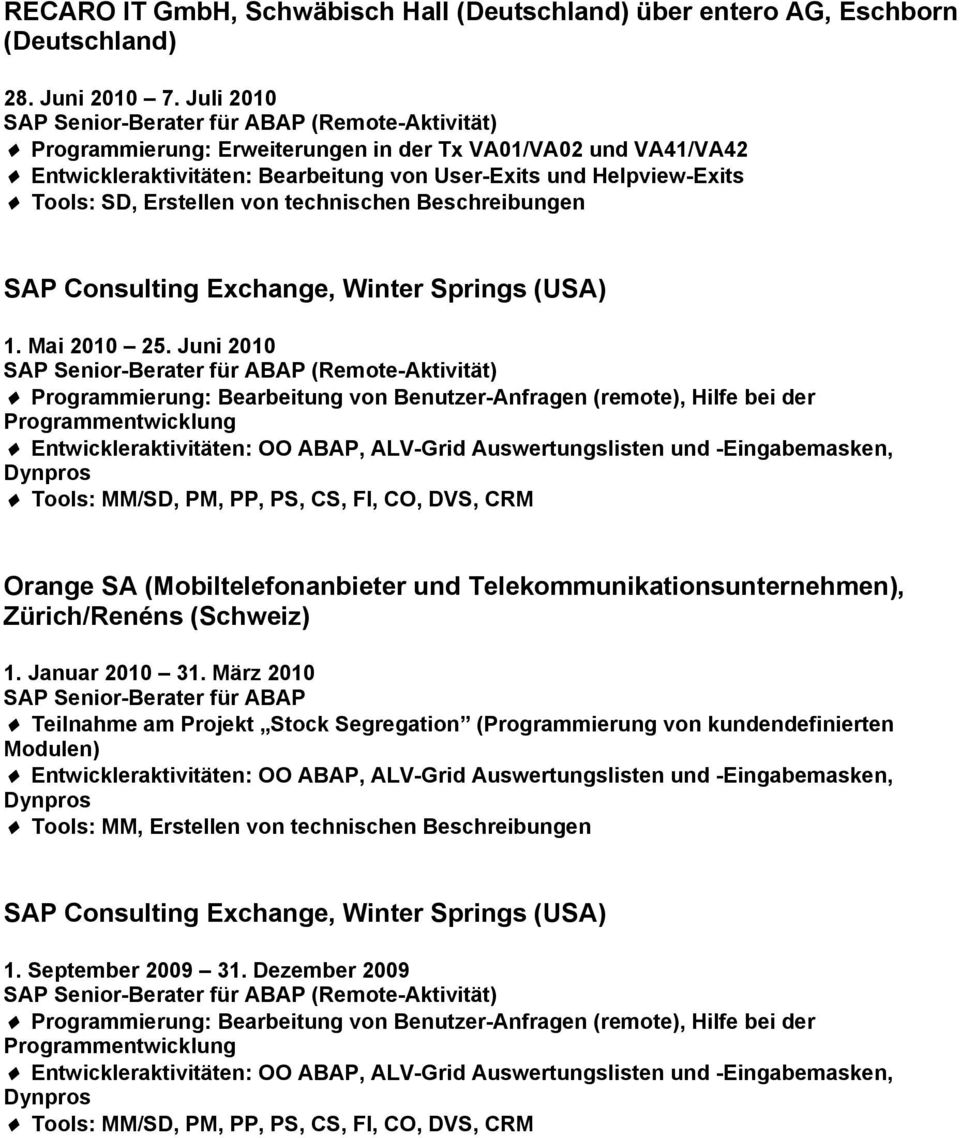 technischen Beschreibungen SAP Consulting Exchange, Winter Springs (USA) 1. Mai 2010 25.