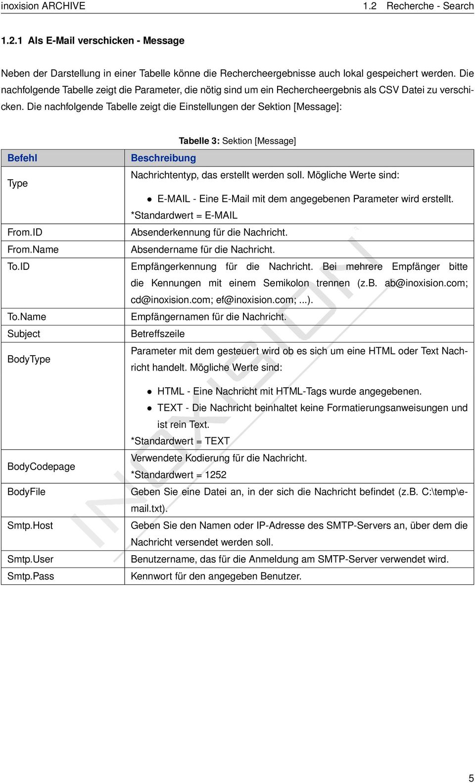 Die nachfolgende Tabelle zeigt die Einstellungen der Sektion [Message]: Tabelle 3: Sektion [Message] Type Nachrichtentyp, das erstellt werden soll.