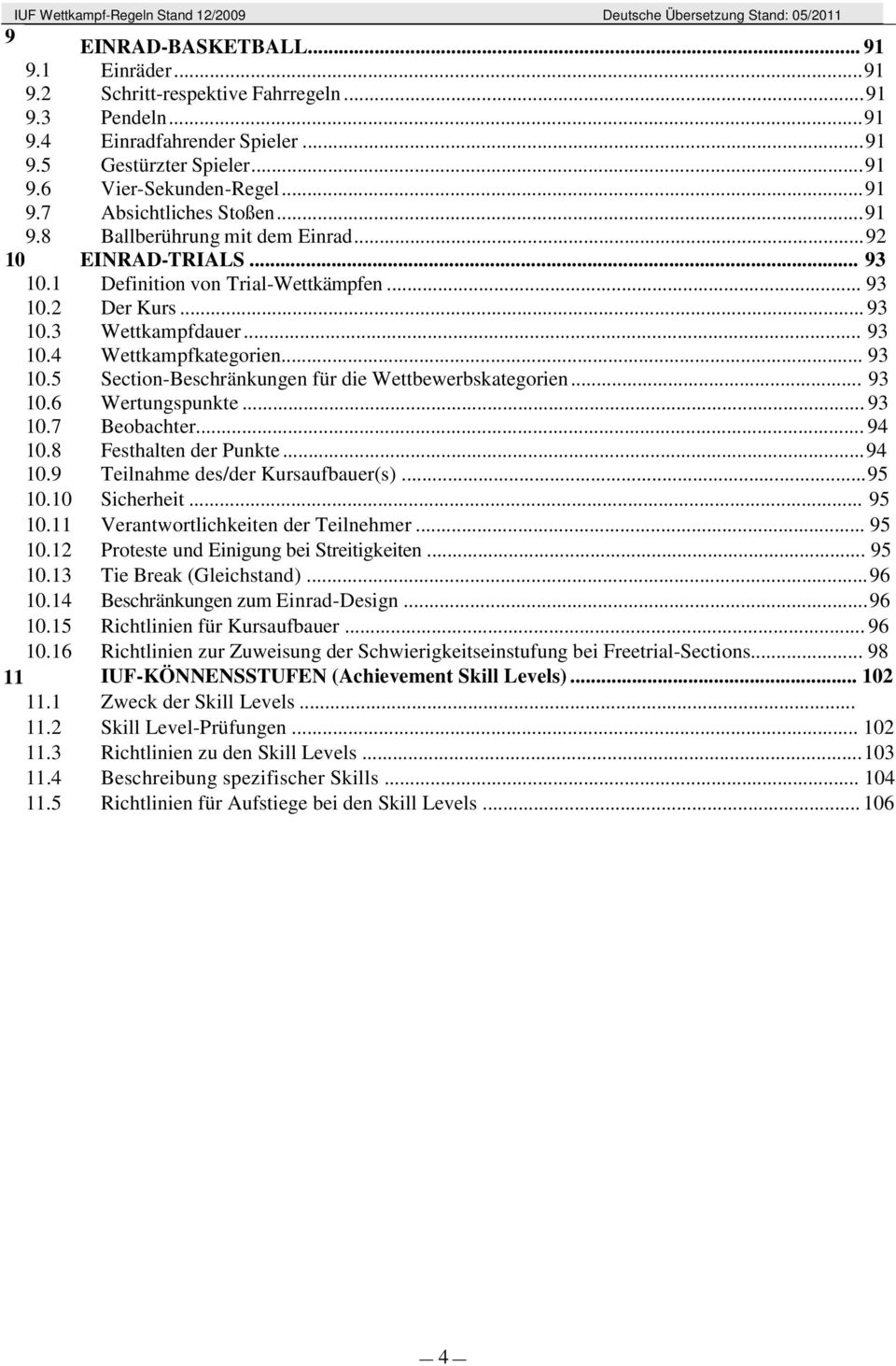 .. 93 10.6 Wertungspunkte... 93 10.7 Beoahter... 94 10.8 Festhalten der Punkte...94 10.9 Teilnahme des/der Kursaufauer(s)...95 10.10 Siherheit... 95 10.11 Verantwortlihkeiten der Teilnehmer... 95 10.12 Proteste und Einigung ei Streitigkeiten.