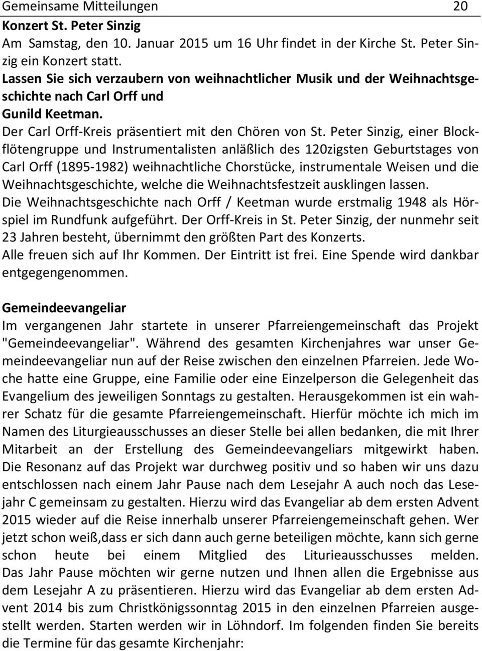 Peter Sinzig, einer Blockflötengruppe und Instrumentalisten anläßlich des 120zigsten Geburtstages von Carl Orff (1895-1982) weihnachtliche Chorstücke, instrumentale Weisen und die