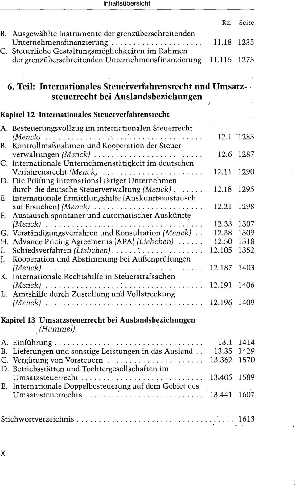 Besteuerungsvollzug im internationalen Steuerrecht (Menck) ' 12.1 "1283 B. Kontrollmaßnahmen und Kooperation der Steuerverwaltungen (Menck) 12.6 1287 C.