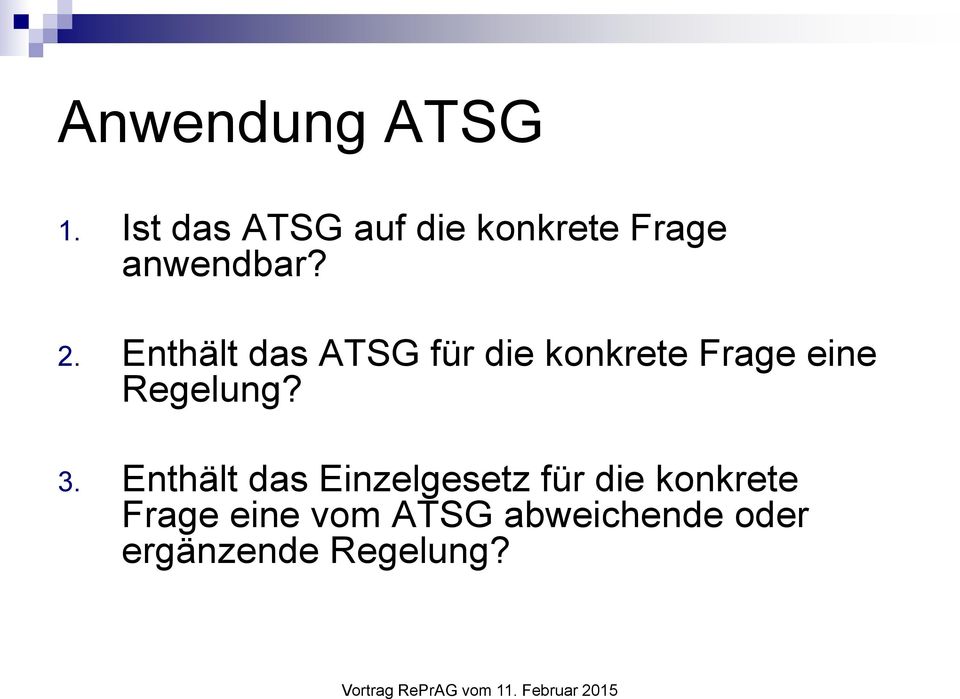 Enthält das ATSG für die konkrete Frage eine Regelung? 3.