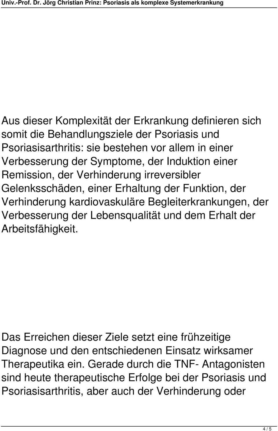 Begleiterkrankungen, der Verbesserung der Lebensqualität und dem Erhalt der Arbeitsfähigkeit.