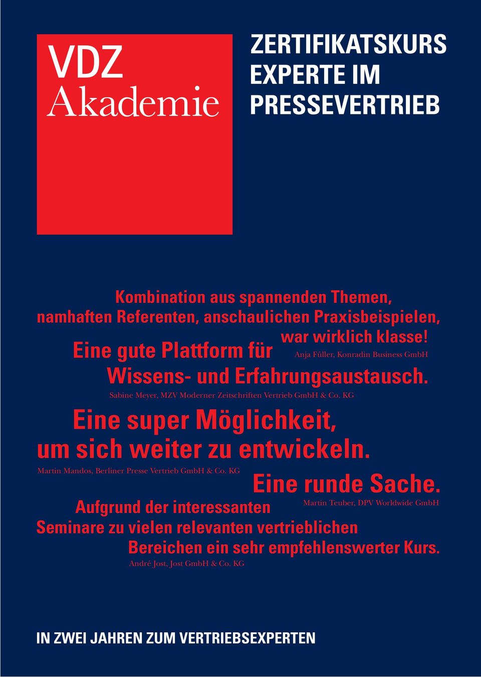 KG Eine super Möglichkeit, um sich weiter zu entwickeln. Martin Mandos, Berliner Presse Vertrieb GmbH & Co. KG Eine runde Sache.