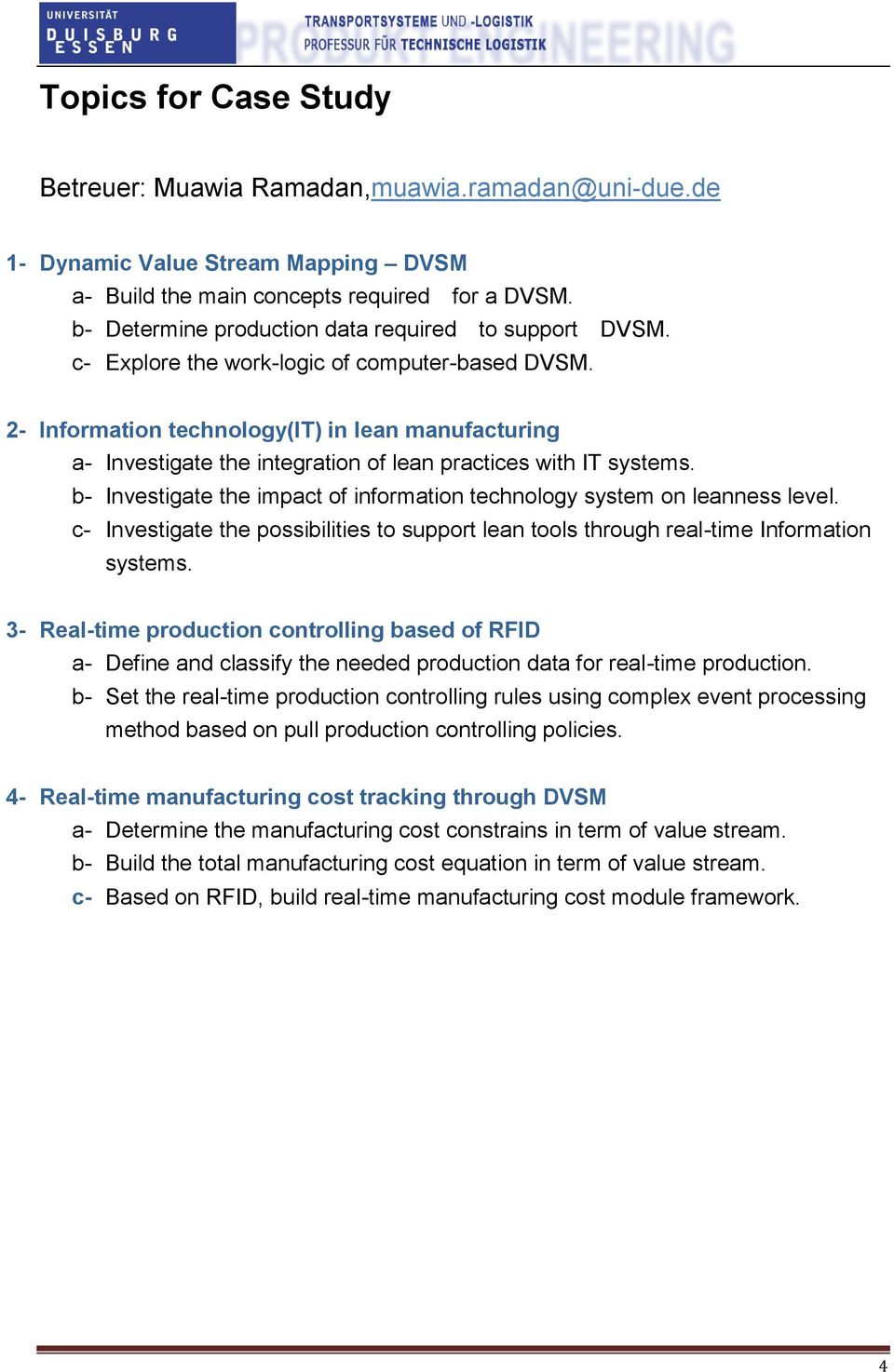 2- Information technology(it) in lean manufacturing a- Investigate the integration of lean practices with IT systems. b- Investigate the impact of information technology system on leanness level.