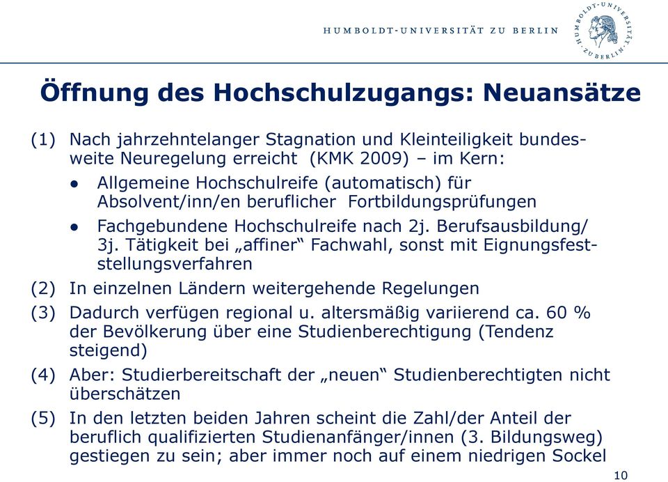 Tätigkeit bei affiner Fachwahl, sonst mit Eignungsfeststellungsverfahren (2) In einzelnen Ländern weitergehende Regelungen (3) Dadurch verfügen regional u. altersmäßig variierend ca.