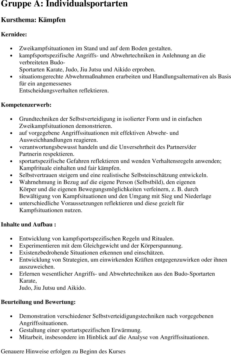 situationsgerechte Abwehrmaßnahmen erarbeiten und Handlungsalternativen als Basis für ein angemessenes Entscheidungsverhalten reflektieren.