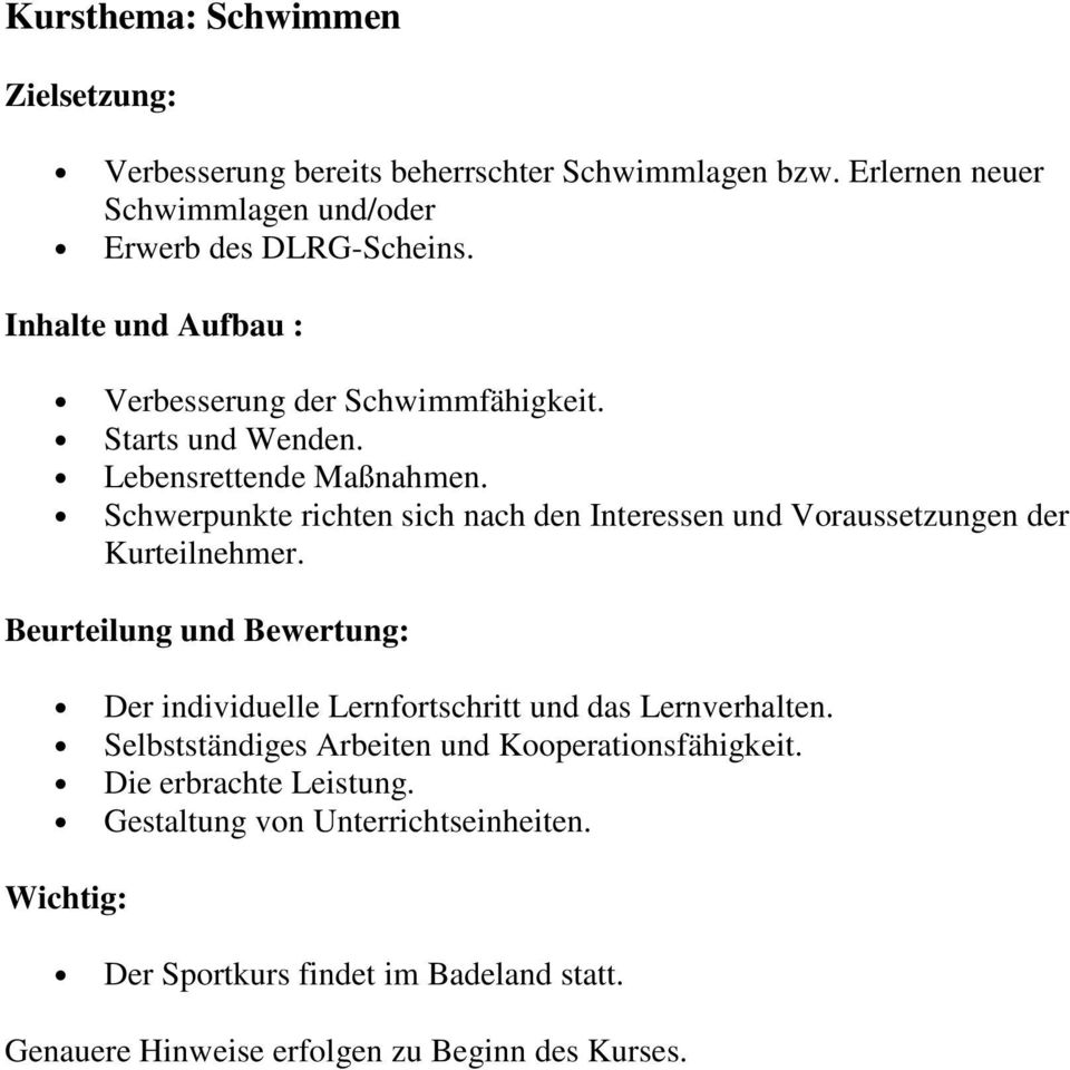 Lebensrettende Maßnahmen. Schwerpunkte richten sich nach den Interessen und Voraussetzungen der Kurteilnehmer.