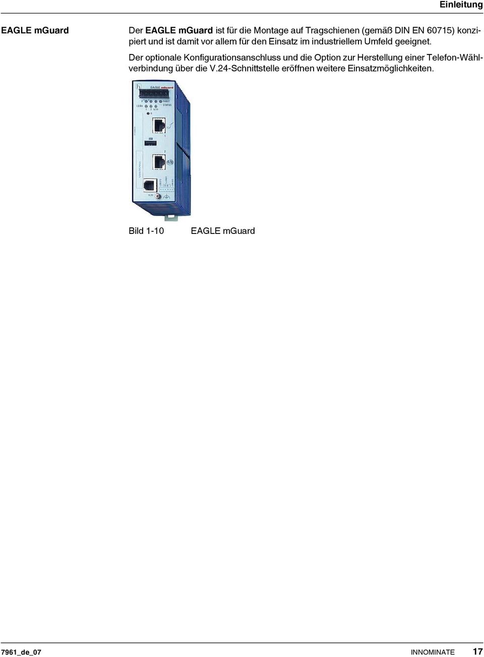 Der optionale Konfigurationsanschluss und die Option zur Herstellung einer Telefon-Wählverbindung