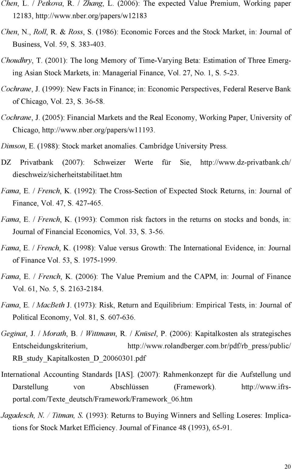 (2001): The long Memory of Time-Varying Beta: Estimation of Three Emerging Asian Stock Markets, in: Managerial Finance, Vol. 27, No. 1, S. 5-23. Cochrane, J.