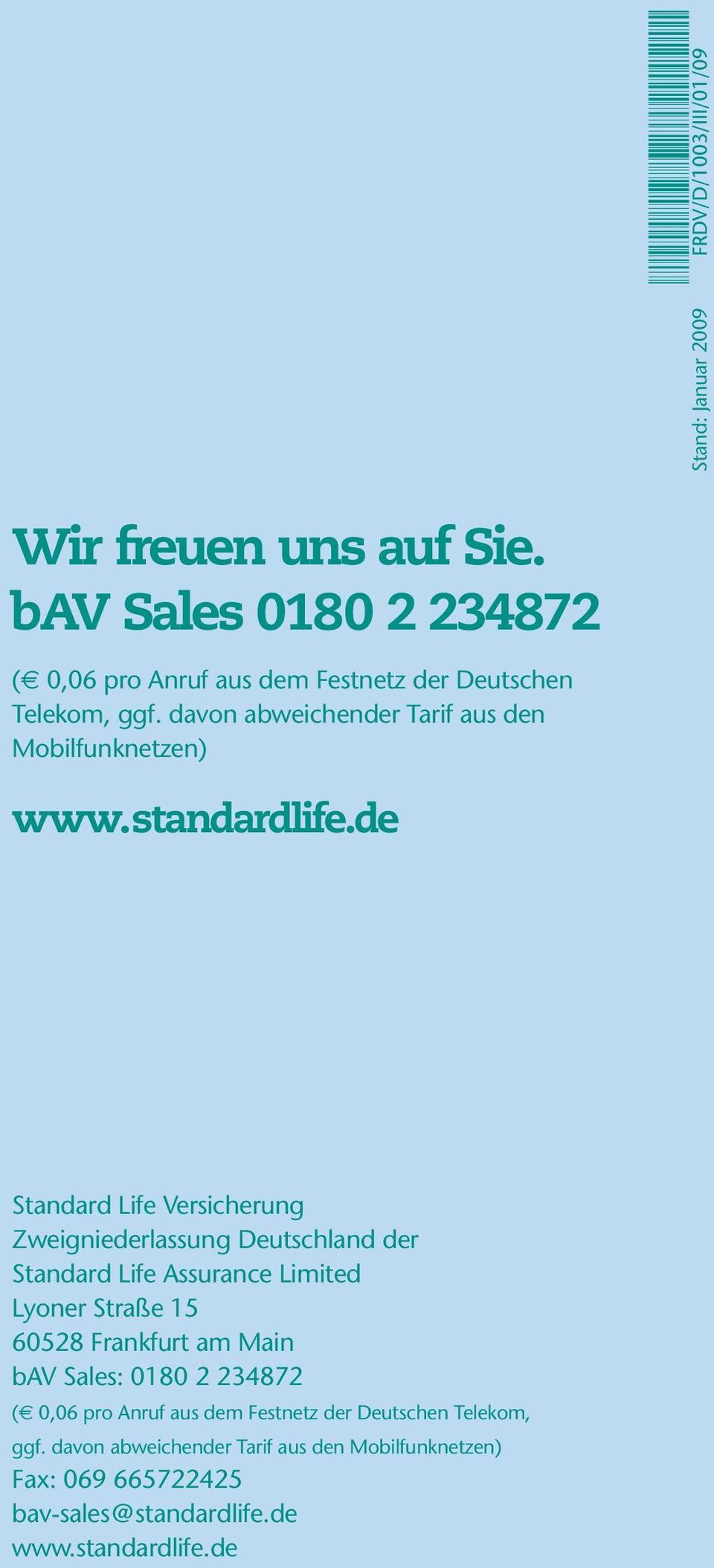 de Standard Life Versicherung Zweigniederlassung Deutschland der Standard Life Assurance Limited Lyoner Straße 15 60528 Frankfurt am