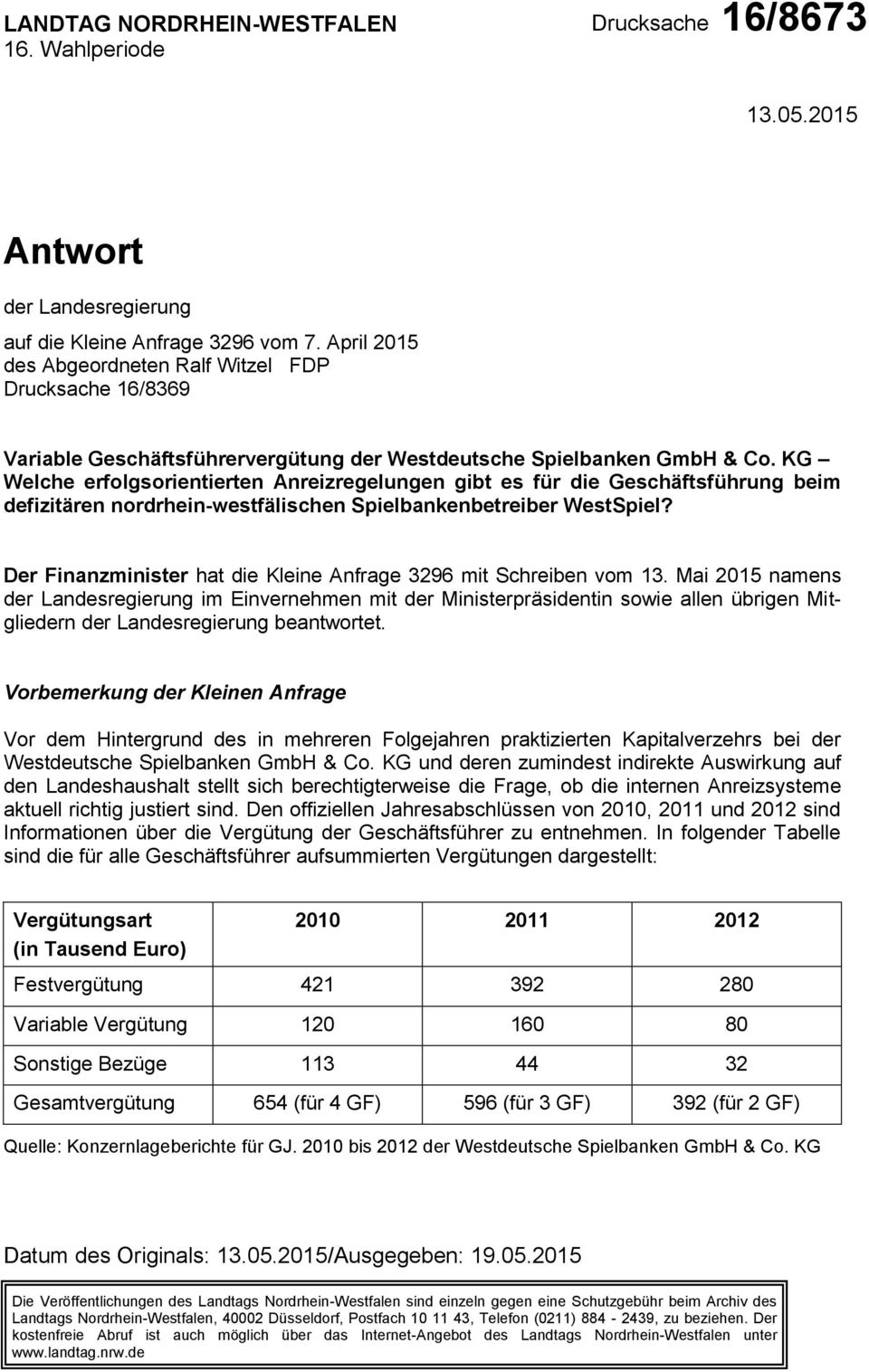 KG Welche erfolgsorientierten Anreizregelungen gibt es für die Geschäftsführung beim defizitären nordrhein-westfälischen Spielbankenbetreiber WestSpiel?